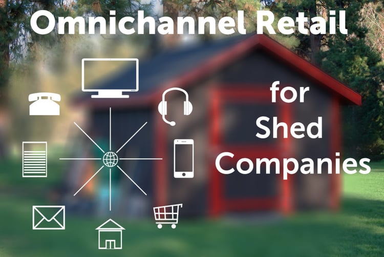 Why Shed Companies should Embrace Omnichannel Retail